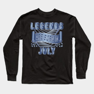 Legends Are Born In July Long Sleeve T-Shirt